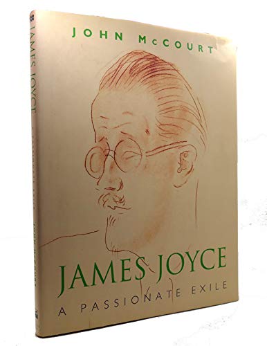 James Joyce: A Passionate Exile (9780312269418) by McCourt, John