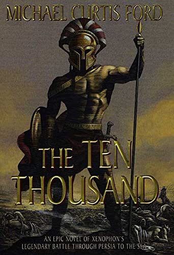 Imagen de archivo de The Ten Thousand : A Novel of Ancient Greece a la venta por Better World Books