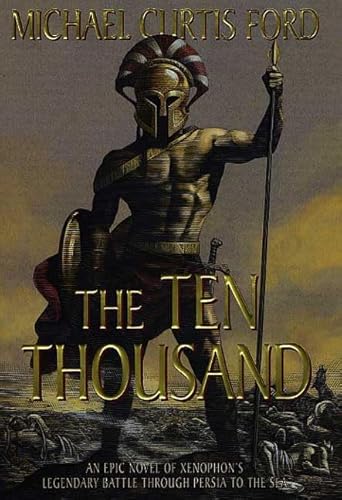 9780312269463: The Ten Thousand: A Novel of Ancient Greece