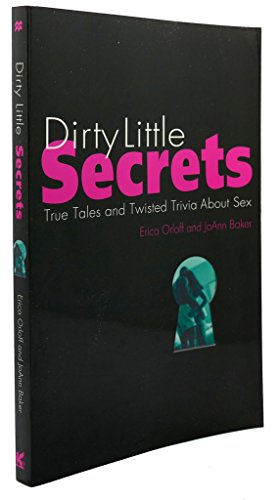 9780312269494: Dirty Little Secrets: True Tales and Twisted Trivia About Sex