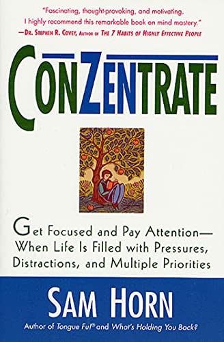 Imagen de archivo de ConZentrate: Get Focused and Pay Attention--When Life Is Filled with Pressures, Distractions, and Multiple Priorities a la venta por Jenson Books Inc