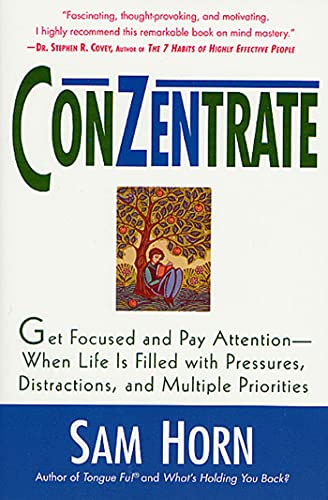 Stock image for ConZentrate: Get Focused and Pay Attention--When Life Is Filled with Pressures, Distractions, and Multiple Priorities for sale by Jenson Books Inc