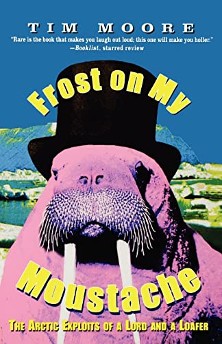 Stock image for Frost on my Moustache: The Arctic Exploits of a Lord and a Loafer for sale by Hippo Books
