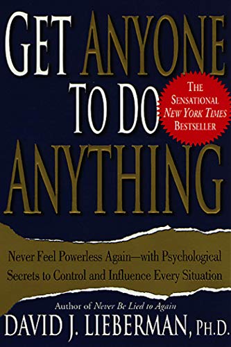 Stock image for Get Anyone to Do Anything : Never Feel Powerless Again--With Psychological Secrets to Control and Influence Every Situation for sale by Better World Books