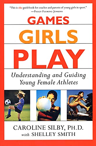 Stock image for Games Girls Play: Understanding and Guiding Young Female Athletes for sale by Irish Booksellers