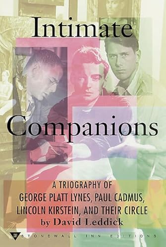 Stock image for Intimate Companions: A Triography of George Platt Lynes, Paul Cadmus, Lincoln Kirstein, and Their Circle for sale by HPB-Red