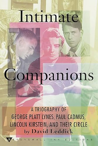 Stock image for Intimate Companions: A Triography of George Platt Lynes, Paul Cadmus, Lincoln Kirstein, and Their Circle for sale by Booksavers of Virginia