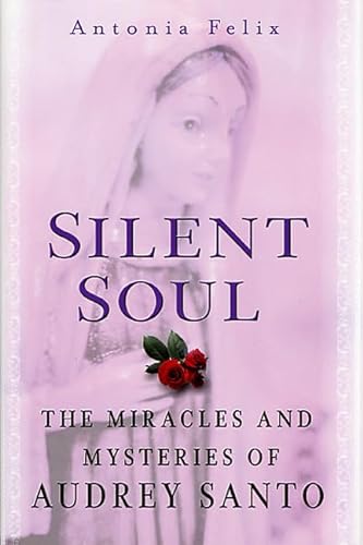 Imagen de archivo de Silent Soul : The Miracles and Mysteries of Audrey Santo a la venta por Better World Books