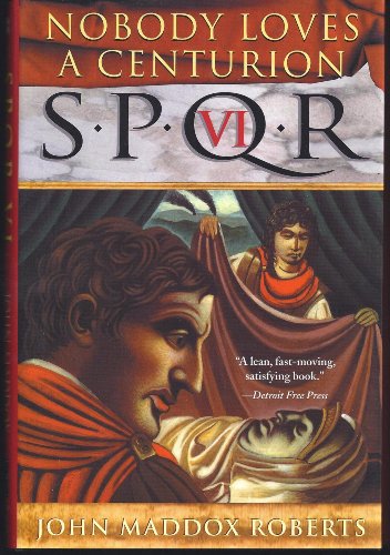 Stock image for SPQR VI: Nobody Loves a Centurion (The SPQR Roman Mysteries) for sale by More Than Words