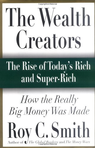 Beispielbild fr Wealth Creators : The Rise of Today's Rich and Super-Rich zum Verkauf von Better World Books