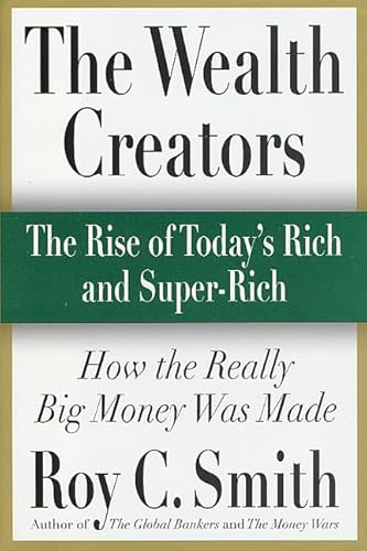 Stock image for Wealth Creators : The Rise of Today's Rich and Super-Rich for sale by Better World Books