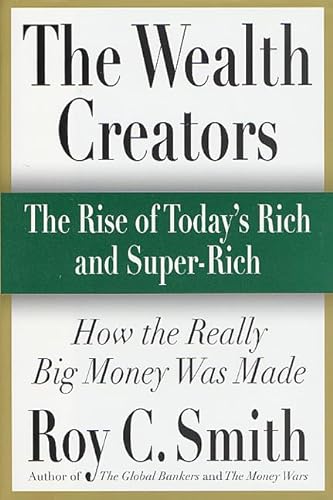 9780312272593: Wealth Creators: The Rise of Today's New Rich and Super-Rich