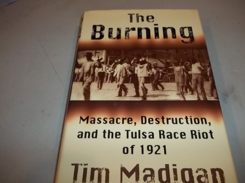 9780312272838: The Burning: Massacre, Destruction, and the Tulsa Race Riot of 1921