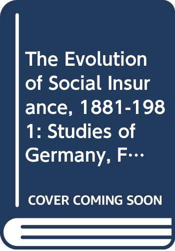 9780312272852: The Evolution of Social Insurance, 1881-1981: Studies of Germany, France, Great Britain, Austria, and Switzerland