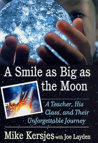 Stock image for A Smile as Big as the Moon: A Teacher, His Class, and Their Unforgettable Journey for sale by Reliant Bookstore