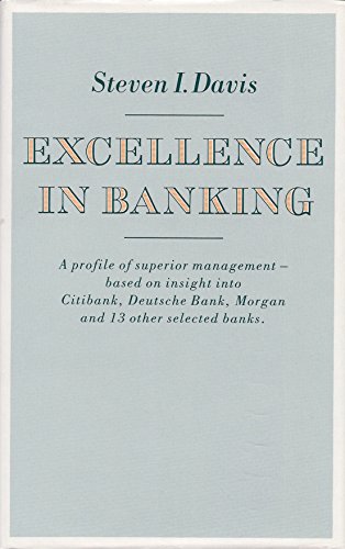 Imagen de archivo de Excellence in Banking : A Profile of Superior Management Based on Insight into Citibank, Deutsche Bank, Morgan and 13 Other Selected Banks a la venta por Better World Books