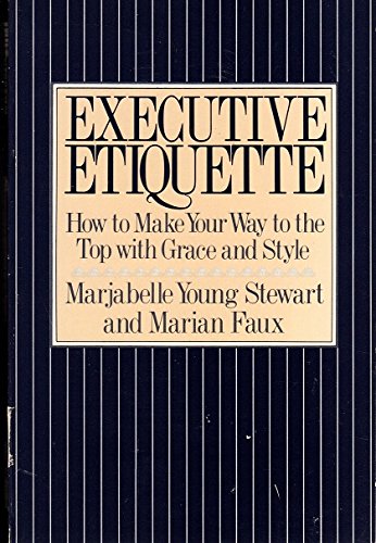 Stock image for Executive Etiquette: How to Make Your Way to the Top With Grace and Style for sale by Wonder Book