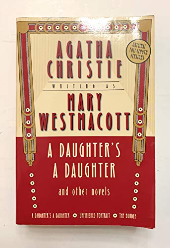 Beispielbild fr A Daughter's a Daughter and Other Novels: A Mary Westmacott Omnibus zum Verkauf von Ergodebooks