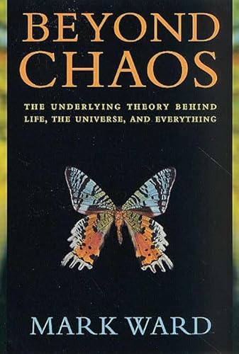 9780312274894: Beyond Chaos: The Underlying Theory Behind Life, the Universe, and Everything