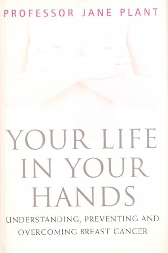 Stock image for Your Life in Your Hands: Understanding, Preventing, and Overcoming Breast Cancer for sale by ThriftBooks-Dallas