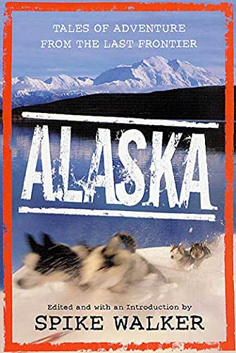 Stock image for Alaska : Tales of Adventure from the Last Frontier for sale by Don's Book Store