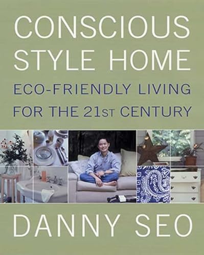 Stock image for Conscious Style Home : Eco-Friendly Living for the 21st Century for sale by Better World Books