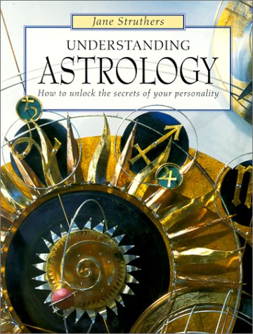 Stock image for Understanding Astrology: How to Unlock the Secrets of Your Personality for sale by HPB-Emerald