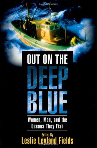 Beispielbild fr Out on the Deep Blue : Women, Men, and the Oceans They Fish zum Verkauf von Better World Books