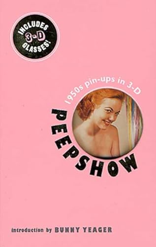 Imagen de archivo de Peepshow: 1950s Pin-Ups in 3-D a la venta por Chaparral Books