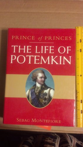 The Prince of Princes: The Life of Potemkin - Montefiore, Sebag