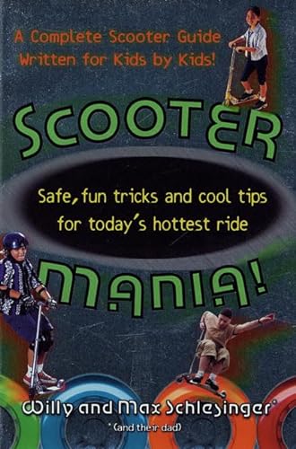 Stock image for Scooter Mania!: Safe, Fun Tricks and Cool Tips for Today's Hottest Ride for sale by ThriftBooks-Atlanta