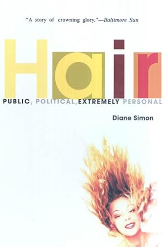 Imagen de archivo de Hair: Public, Political, Extremely Personal (America's Hair Obsessions) a la venta por knew_4_you