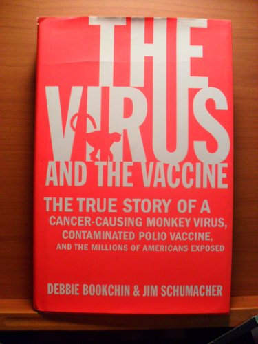 Stock image for The Virus and the Vaccine: The True Story of a Cancer-Causing Monkey Virus, Contaminated Polio Vaccine, and the Millions of Americans Exposed for sale by ThriftBooks-Dallas