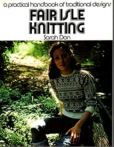 Beispielbild fr Fair Isle Knitting : A Practical Handbook of Traditional Designs zum Verkauf von Better World Books