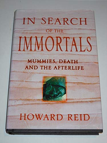 Imagen de archivo de In Search of the Immortals: Mummies, Death and the Afterlife a la venta por BookHolders