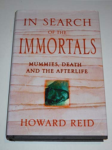 Stock image for In Search of the Immortals: Mummies, Death and the Afterlife for sale by BookHolders
