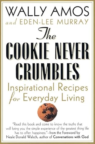 Beispielbild fr The Cookie Never Crumbles: Inspirational Recipes for Everyday Living zum Verkauf von Wonder Book
