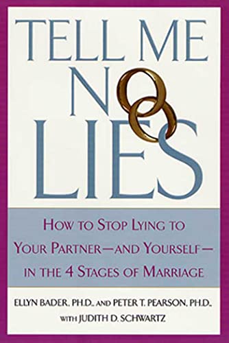 9780312280628: Tell Me No Lies: How to Stop Lying to Your Partner-And Yourself-In the 4 Stages of Marriage