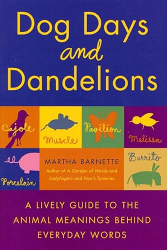 Stock image for Dog Days and Dandelions: A Lively Guide to the Animal Meanings Behind Everyday Words for sale by Zoom Books Company