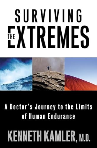 Beispielbild fr Surviving the Extremes : A Doctor's Journey to the Limits of Human Endurance zum Verkauf von Better World Books