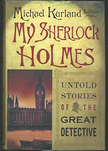 My Sherlock Holmes: untold stories of the great detective