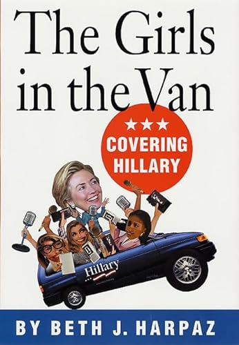 Imagen de archivo de The Girls in the Van: Covering Hillary a la venta por BookHolders