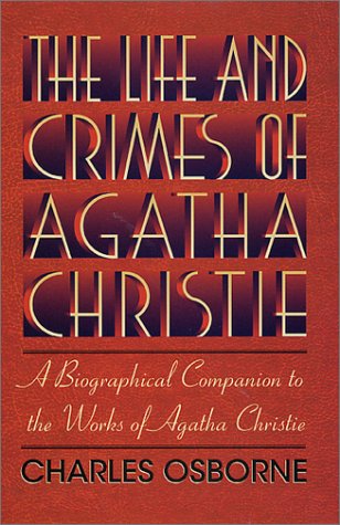 Stock image for The Life and Crimes of Agatha Christie : A Biographical Companion to the Works of Agatha Christie for sale by Better World Books