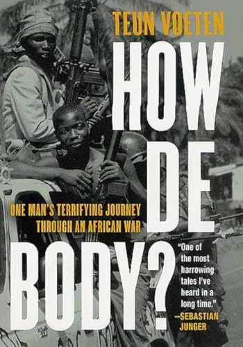 Imagen de archivo de How de Body? : One Man's Terrifying Journey Through an African War a la venta por Better World Books
