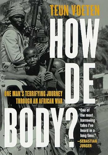 How De Body?: One Man's Terrifying Journey Through an African War