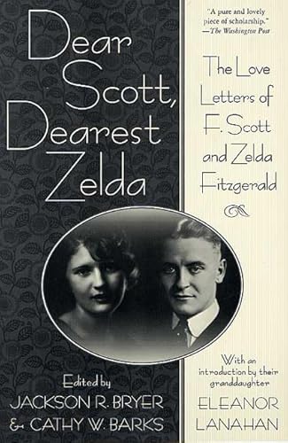 Dear Scott, Dearest Zelda: The Love Letters of F. Scott and Zelda Fitzgerald (9780312282332) by Bryer, Jackson R.; Barks, Cathy W.