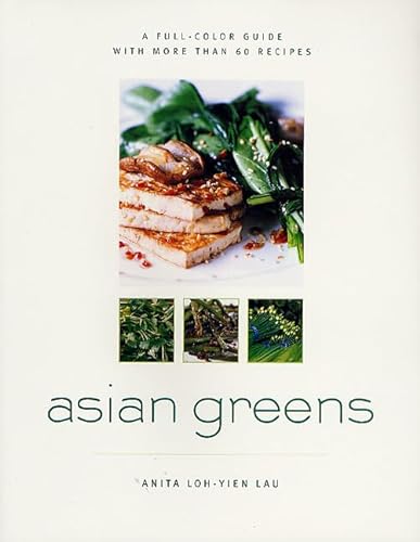 Asian Greens: A Full-Color Guide, Featuring 75 Recipes