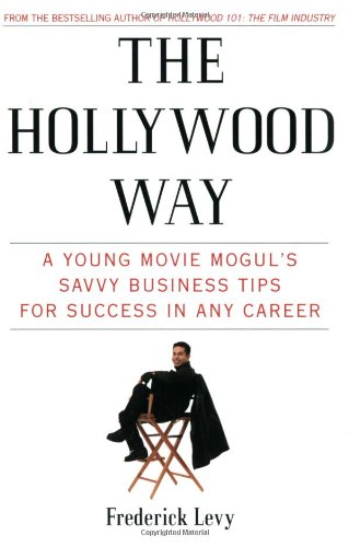 Beispielbild fr The Hollywood Way: A Young Movie Mogul's Savvy Business Tips for Success in Any Career zum Verkauf von ThriftBooks-Dallas