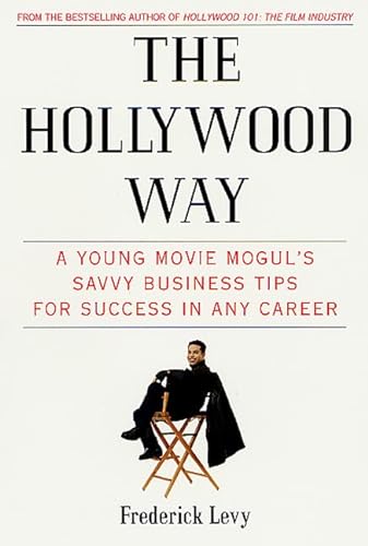 Stock image for The Hollywood Way: A Young Movie Mogul's Savvy Business Tips for Success in Any Career for sale by ThriftBooks-Dallas