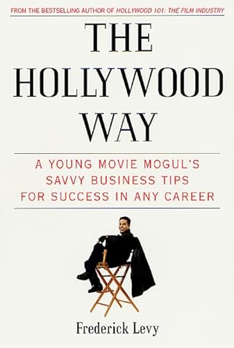 9780312283247: The Hollywood Way: A Young Movie Mogul's Savvy Business Tips for Success in Any Career